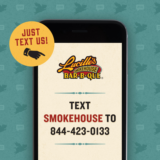 Text "SMOKEHOUSE" to 844-423-0133 to Join Lucille's Text Club
