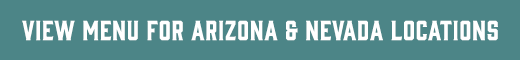 View Large Party Take-Out Menu for Arizona and Nevada locations